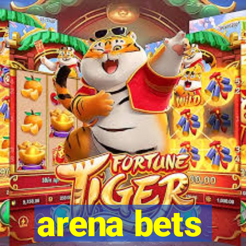 arena bets